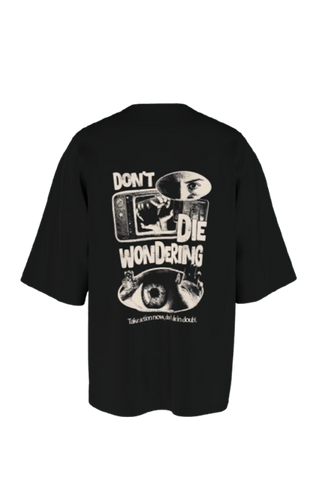 Don’t Die Wondering Oversize Tee